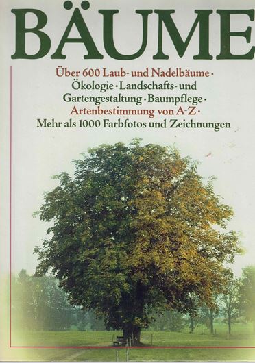 Bäume. Über 600 Laub- und Nadelbäume, Ökologie, Landschafts- und Gartengestaltung, Baumpflege, Artetnbestimmug von A-Z.  1987. ca. 1000 Farbfotografien. 336 S. 4to. Hardcover.