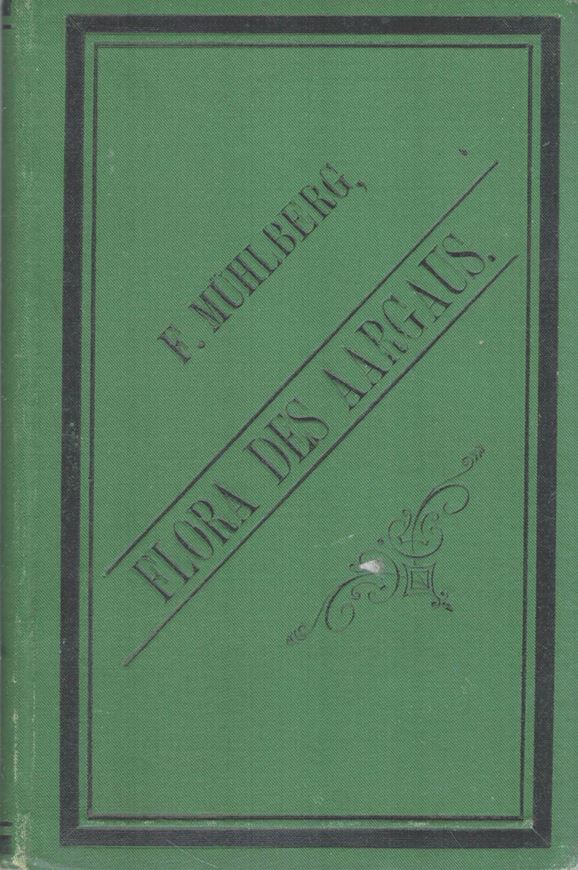 Die Standorte und Trivialnamen der Gefässpflanzen des Aargau's. Mit Benutzung eines hinterlassenen Manuskripts der Aargauer - Flora des Herrn Joseph Fridolin Wieland sel. gewesen Arztes in Schöftland, und mit Beiträgen mehrerer Botaniker. 1880. XXIV, 246 S. 8vo. Leinen.