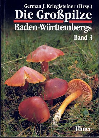 Die Großpilze Baden - Württembergs. Band 3. 2001. 297 Farbphotographien. 388 Verbreitungskarten. 634 S. gr8vo. Hardcover.