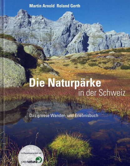 Die Naturpärke in der Schweiz. Das grosse Wander- und Erlebnisbuch. 2011. Farbphotogr. 192 S. gr8vo. Paper bd.