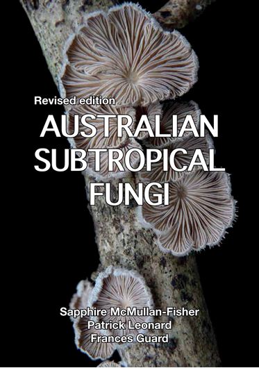 Autralian Subtropical Fungi. 2nd rev. ed- 2023. illus. <8col.). 160 p. Paper bd..