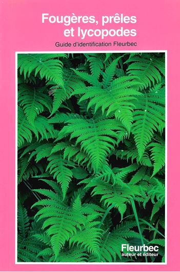 Fougeres, preles et lycopodes. Guide d'identification Fleurbec. 1993. Many colour photographs. 511 p. 8vo. Flexible cover.- In French.