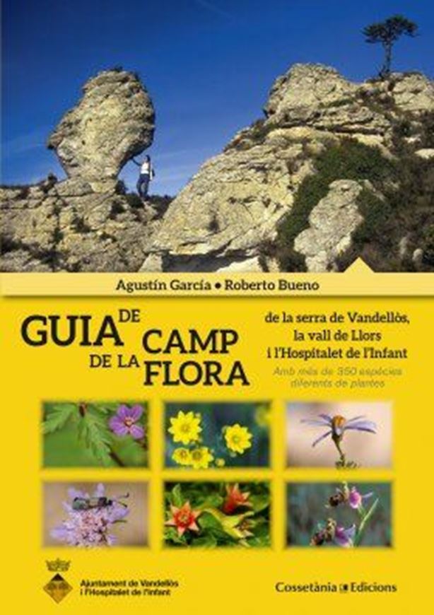 Guia de Camp de la Flora de la Serra de Vandellòs, la Vall de Llors i l'Hospitalet de l'Infant. 2015. (Colleció Altres). 472 col. photogr. 480 p. Paper bd. - In Catalans.