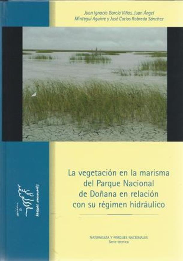 La Vegetacion en la Marisma del Pareque Nacional de Donana en relacion con su regimen hidraulico. 2005. (Naturaleza y parques nacionales, Serie tecnica). illus.(col.). 297 p. gr8vo. Hardcover. - In Spanish.