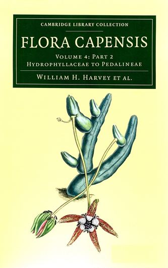 being a systematic description of the plants of the Cape Colony, Caffraria, and Port Natal (and neighbouring territories). Volume 4:2: Thiselton - Dyer, William T.: Hydrophyllaceae to Pedalineae. Reprint 2014. 494 p. gr8vo. Paper bd.