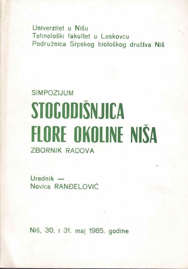 Stocodisnjica Flore Okoline Nisa Zbornik Radova (A collection of flora of the Nis area. Collection of papers.) Simpozium Nis, 30-32 Maj 1985. 230 p. gr8vo. Paper bd.- In Croatian.