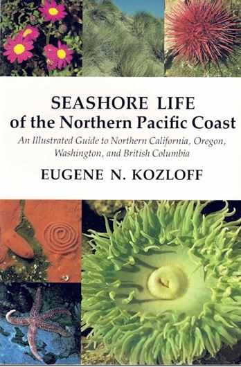 Seashore life of the Northern Pacific Coast.An illustrated guide to Northern California, Oregon, Washington, and British Columbia. 1983. 40 col. pls. 373 figs. VI, 370 p. gr8vo. Paper bd.