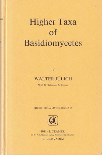 Higher taxa of Basidiomycetes.1981.(Reprint 1996).20 plates. 34 figs.486 p.gr8vo. Hardcover.