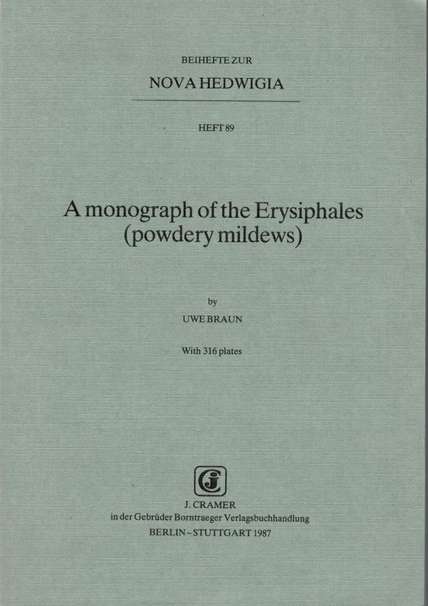 A Monograph of the Erysiphales (Powdery Mildews). 1987. (Nova Hedwigia, Beiheft 89). 316 plates. 700 p. gr8vo. Bound.