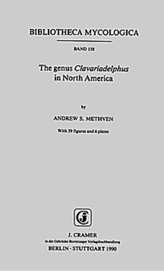 Volume 138: Methven, Andrew S.: The genus Clava- riadelphus in North America. 1990. 39 figs. 6 pls. 192 p. gr8vo. Paper bound.