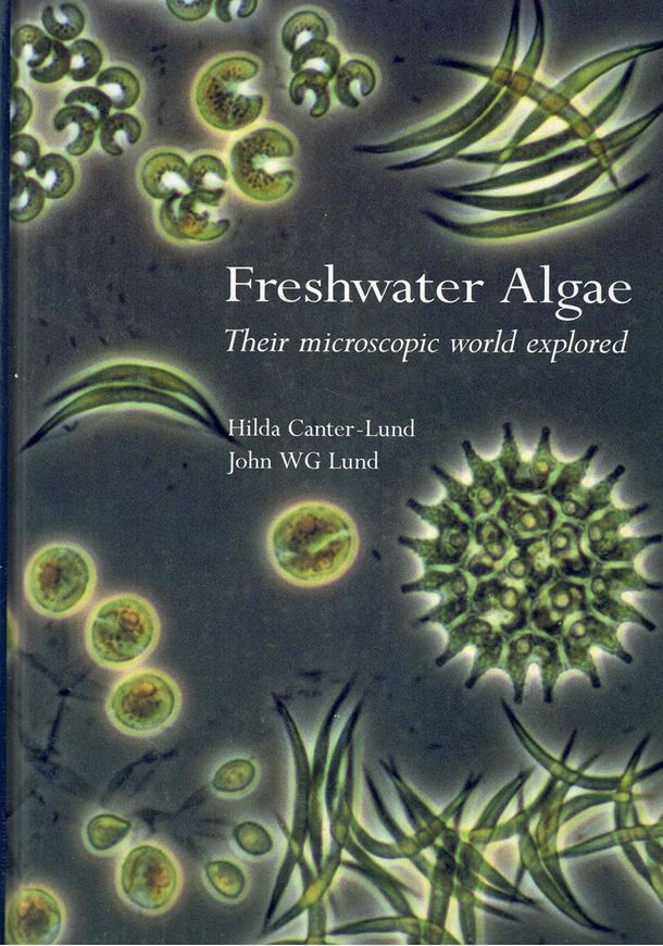 Freshwater Algae: Their Microscopic World Explored. 1994. 600 col.& black&white illus. XV,360 p. 4to. Hardcover.