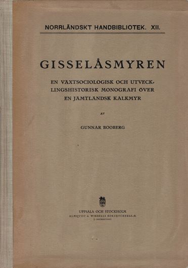 Gisselaesmyren.En Vaextsociologisk och Utvecklings- historisk Monografi oever en Jaemtlaendsk Kalkmyr. 1930. (Norrlaendskt Handbibliotek,12). 1 col.map. 29 pls. XX,329 p. gr8vo. Hardcover. - In Swedish, with Resume in German.