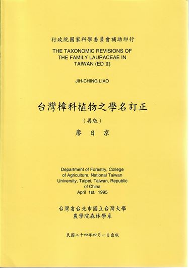 The Taxonomic Revisions of the Family Lauraceae in Taiwan. 2nd rev. ed. 1995. 88 plates with line drawings. 203 p. 4to. Paper bd.- In English.