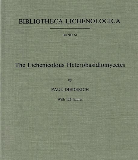 Volume 061: Diederich,Paul. The Lichenicolous Heterobasidiomycetes. 1996. 122 figs. II,198 p.gr8vo.Paper bd.