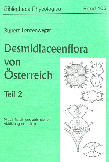 Volume 102: Lenzenweger, Rupert: Die Desmidiaceenflora von Österreich. Teil 2. 1997. (Reprint 2011). 27 Taf. VI, 216 S. gr8vo. Broschiert.