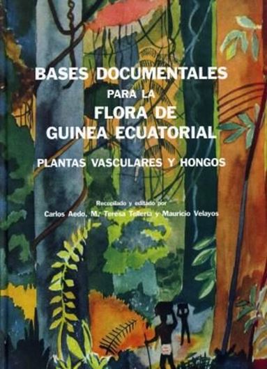 Bases Documentales par la Flora de Guinea Ecuatorial. Plantas Vasculares y Hongos. 1999. illus. (some col.). 414 p. 4to. Hardcover. - In Spanish.