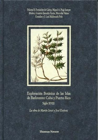 Exploracion Botanica de las Islas de Barlovento: Cuba y Puerto Rico. Siglo XVIII. La obra de Martin de Sessé y José Estévez. 2000. 58 col. plates. 526 p. gr8vo. Hardcover.
