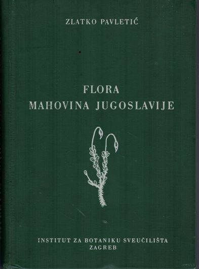 Flora Mahovina Jugoslavije. 1968. illus. 431 p. Hardcover. - In Croatian, with Latin nomenclature and Latin species index.