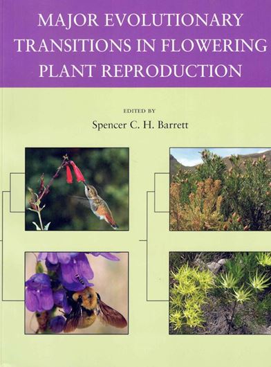 Major Evolutionary Transitions in Flowering Plant Reproduction. 2008. 12 col. pls. b/w figs. 209 p. Paper bd.