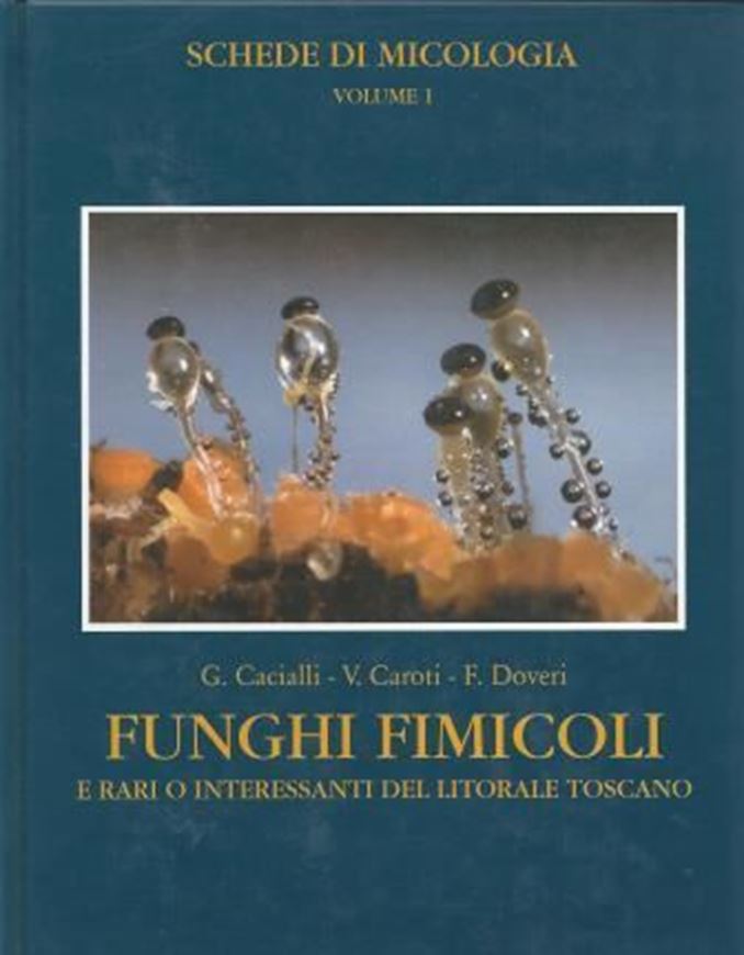 Funghi Fimicoli e Rari o Interessanti del Litorale Toscano. 1995. (Schede de Micologia, 1). Many col. figs. 616 p. gr8vo. Hardcover. - In Italian, with Latin nomenclature and Latin species index.