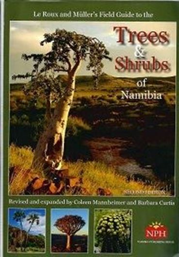 Le Roux and Müller's Field Guide to the trees and Shrubs of Namibia. 2nd rev. ed. 2019.. Many col. photogr. & distrib. maps. XXXVI, 545 p. gr8vo. Plastic cover.