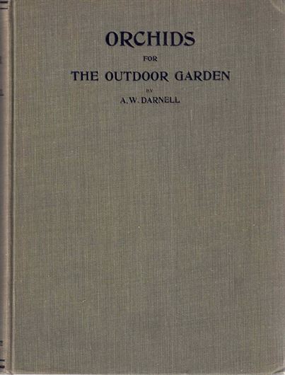 Orchids for the Outdoor Garden. A descriptive list of the world's orchids that may be grown outdoors in the British Isles. 1930. 1 col. pl. 22 b/w plates. XX, 467 p. gr8vo. Cloth.