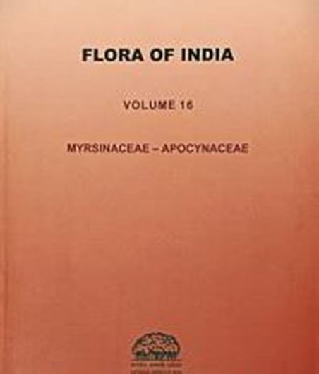 Volume 16: Dash,S.S., U. L. Tiwari and A. A. Mao: Myrsinaceae - Apocynaceae. 2025. 192 figs. 103 col. pls. CIII, 593 p. gr8vo. Hardcover.