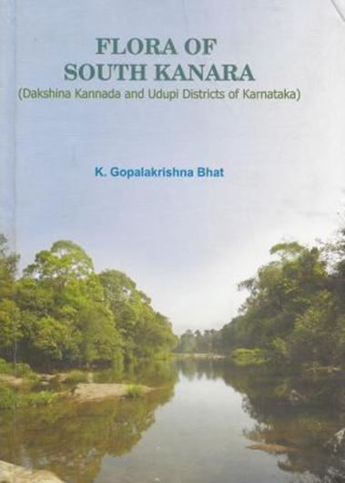 Flora of South Karnataka (Dakshina Kannada and Udupi districts of Karnataka). 2014. 56 col. plates XVIII, 928 p. gr8vo. Hardcover.