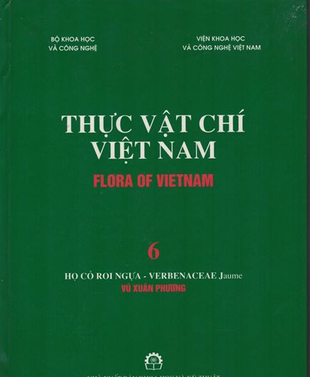 Volume 06: Vu Xuan Phuong: Ho Co Roi Ngua - Verbenaceae Jaume. 2007. 150 line - drawings. 37 col. photogr. on plates. 283 p. gr8vo. Hardcover. - In Vietnamese, with Latin nomenclature.
