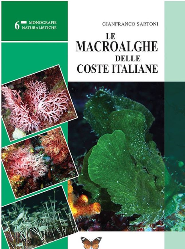 Le macroalghe delle coste italiane. 2020. (Monografie Naturalistiche, 6). 590 col. figs. 296 p. Paper bd.- In Italian.