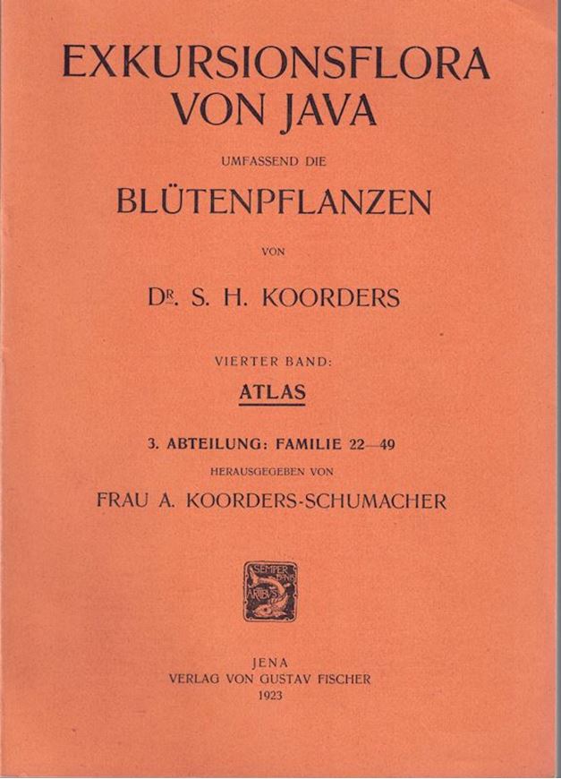 Exkursionsflora von Java umfassend die Blütenpflanzen. Band 4: Atlas. Abteilung 3 - 5 (Familien  22 - 91) und Abteilung 7:1 (Familie 128). 1923-1926. gr8vo. In Heften.