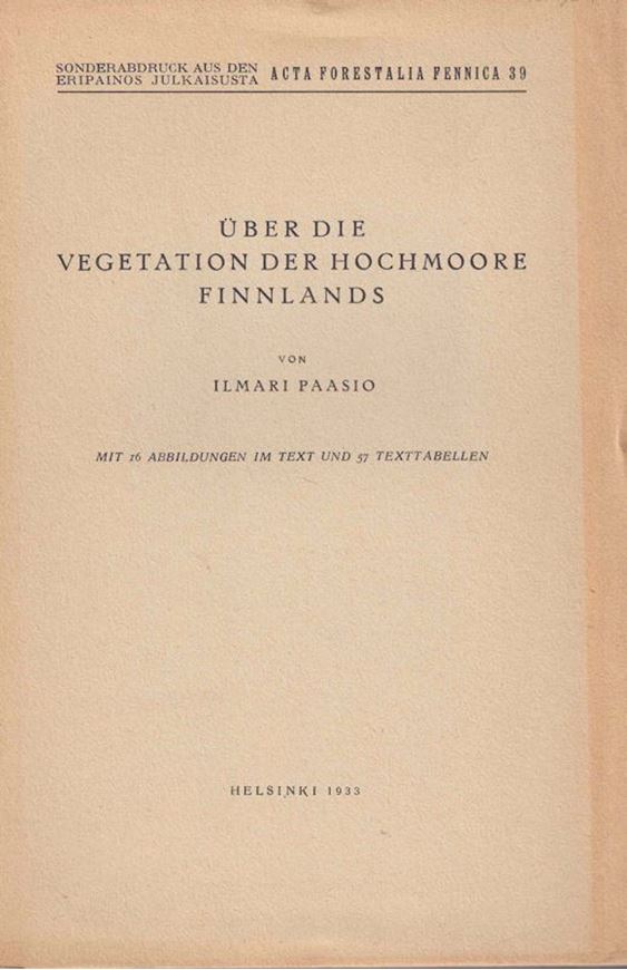 Über die Vegetation der Hochmoore Finnlands. 1933. ( Acta Forestalia Fennica, 39). 16 Fig. 57 Texttabellen. 190 S. gr8vo. Broschiert.