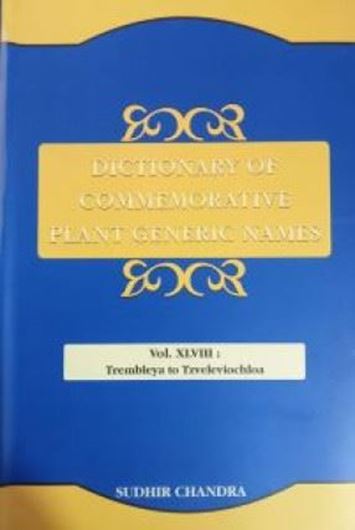 Dictionary of Commemorative Plant Generic Names. Vol. 48: Trembleya to Tzveleviochloa. 2025. XIV, 450 p. gr8vo. Hardcover.
