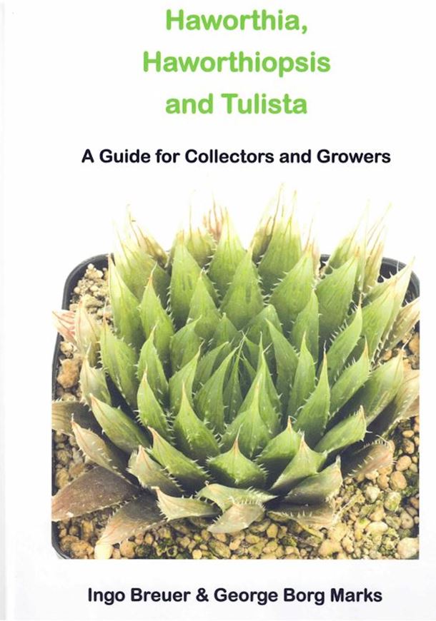 Haworthia, Haworthiopsis and Tulista. A Guide for Collectors and Growers. 2023 (?). illus. (col. figs. & distr. maps). 301 p. 4to. Hardcover.