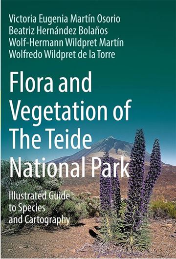 Flora and Vegetation of The Teide National Park. Illustrated guide to species and cartography. 2025. ,amy col. pls. & distr. maps. XII, 536 p. gr8vo. Hardcover.