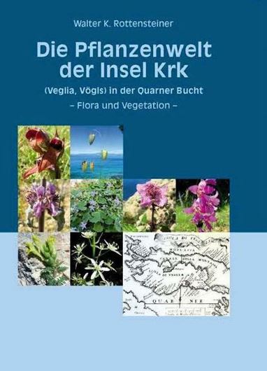 Die Pflanzenwelt der Insel Krk (Veglia, Vögis) in der Quarner Bucht. 2024. illus. (col.). 1452 S. Hardcover.