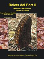 Bolets del Port. Maestrat, Matarranya, Terres de l'Ebre. 2 volumes. 2012-2016. illus.  538 p. Paper bd.- In Catalan.