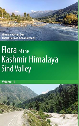 Flora of the Kashmir Himalaya: Sind Valley. Volume 2. 2025.. II, 669 p.  gr8vo. Hardcover.