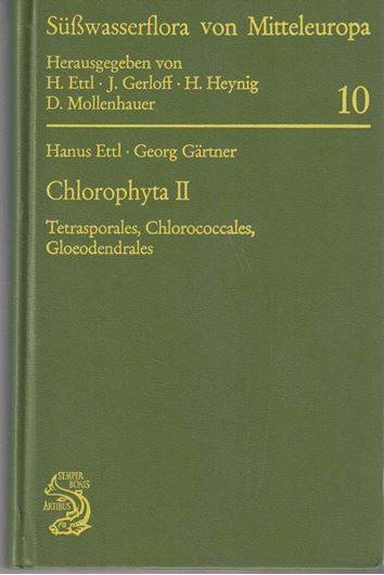 Band 10: Ettl, Hanus und Georg Gärtner: Chlorophyta II: Tetrasporales, Chlorococcales, Gloeodendrales. 1988. 311 Fig. XII, 436 S. 8vo. Broschiert.