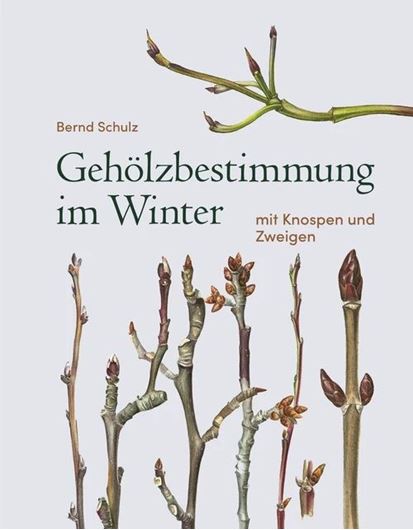 Gehölzbestimmung im Winter. Mit Knospen und Zweigen. 3. aktualisierte Auflage. 2020. über 1400 farbige Aquarelle und 400 weitere Zeichnungen. 360 S. gr8vo. Kartoniert.