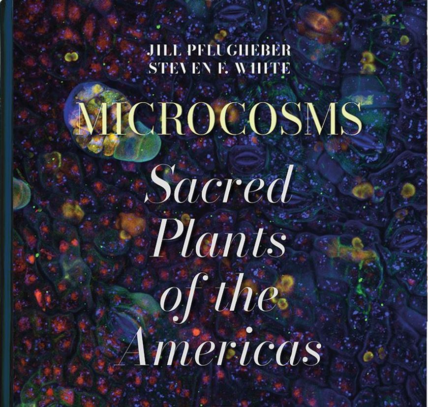 Microcosms. The Sacred Plants of the Americas. 2025. 325 col. figs. 264 p. gr8vo. Paper bd.