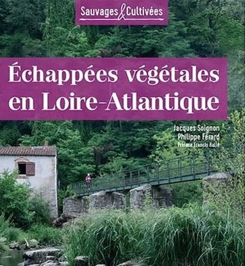Echappées végétales en Loire-Atlantique. 2024. (Sauvages & cultivées). illus. (col.). 256 p. Paper bd.