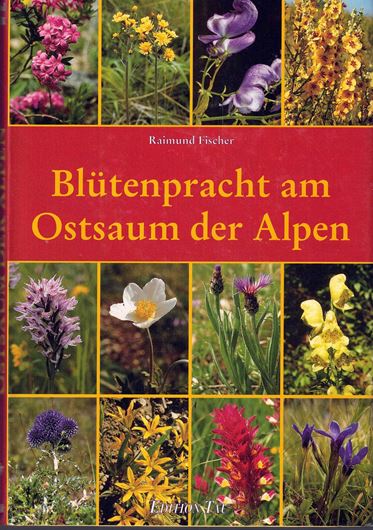 Blütenpracht am Ostsaum der Alpen. 1995. illus. (kol.). 382 S. gr8vo. Hardcover.