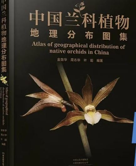 Atlas of Geographical Distribution of Native Orchids in China (Zhongguó lán ke zhíwù dìli fenbù tú jí)  2025. illus. 228 p. gr8vo. hardcover. - Chinese, with Latin nomenclature.