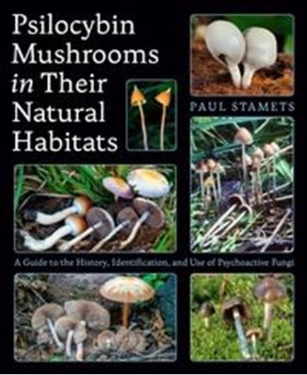 Psilocybin Mushrooms in Their Natural Habitats. A Guide to the History, Identification and Use of Psychoactive Fungi. 2025. illus. 256 p. gr8vo. Hardcover.