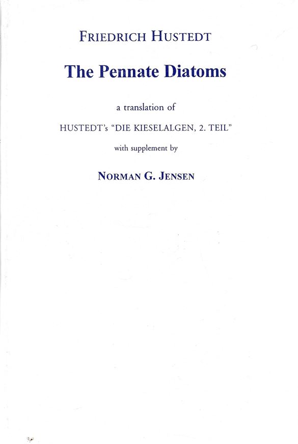 The Pennate Diatoms. A translation of Hustedt's "Die Kieselalgen,Teil 2", with supplement by Norman G. Jensen. 1985. illustrated. XVIII, 918 p. gr8vo. Hardcover. (ISBN-13 978-3-87429-246-7)