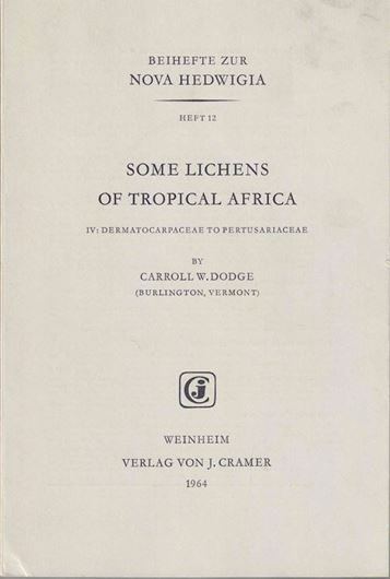 Some Lichens of Tropical Africa, 4: Dermatocarpaceae to Pertusariaceae. 1964. (Nova Hedwigia, Beih. 12). IV,282 p. gr8vo. Paper bd. (ISBN 978-3-7682-5412-0)