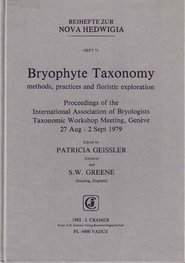 Bryophyte Taxonomy. Methods, Practices and Floristic Exploration. Proceedings of the International Association of Bryologists Taxonomic Workshop Meeting, Geneve, 27.August-2.Sept. 1979. 1982. (Nova Hedwigia, Beih. 71). Reprint 1996. XVIII,588 p. gr8vo. Bound. (ISBN 978-3-7682-5471-7)
