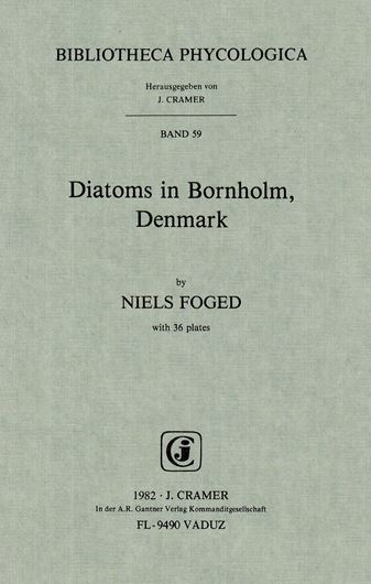 Diatoms in Bornholm, Denmark.1982. (Bibl.Phycol. 59). 36 pls. 104 p. gr8vo. Paper bd. (ISBN 978-3-7682-1328-8)