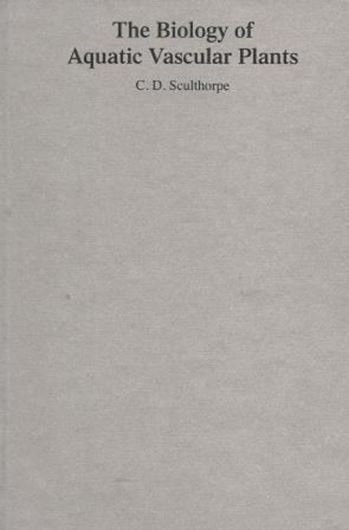 The Biology of Aquatic Vascular Plants.2nd ed. 1971. (Reprint 1985). illustr. XVIII, 610 p. gr8vo. Bound.  (ISBN 978-3-87429-257-3)